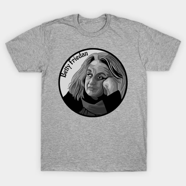 Betty Friedan Portrait T-Shirt by Slightly Unhinged